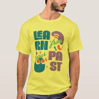 T-shirt Apprenez De Votre Passé - Typographie Motivationne