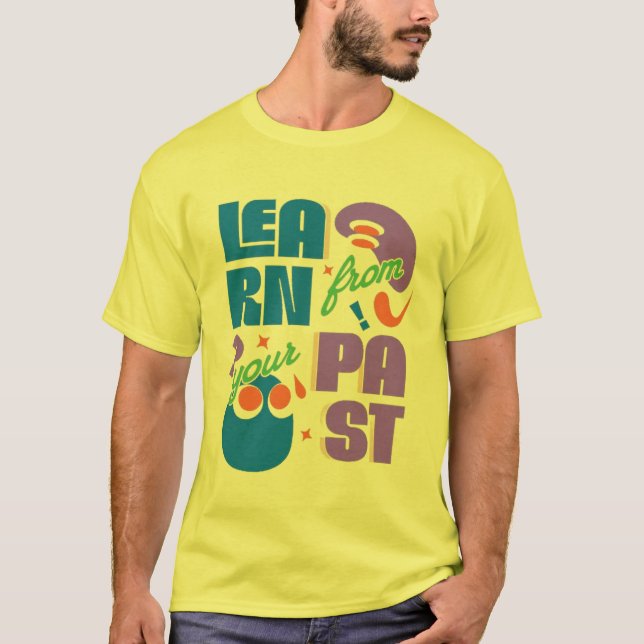 T-shirt Apprenez De Votre Passé - Typographie Motivationne (Devant)