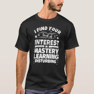T-shirt Apprentissage par la maîtrise Manque d'intérêt