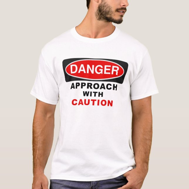 T-shirt Approche de DANGER avec prudence (Devant)