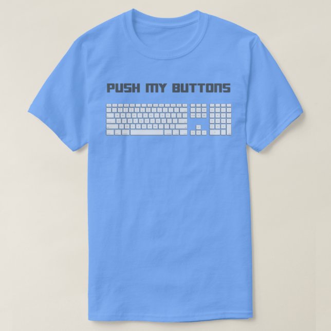 T-shirt Appuyer sur mes boutons Clavier d'ordinateur 1 (Design devant)