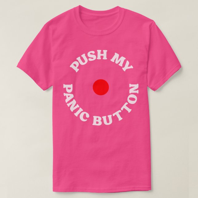 T-shirt Appuyez sur le bouton Ma panique (Design devant)