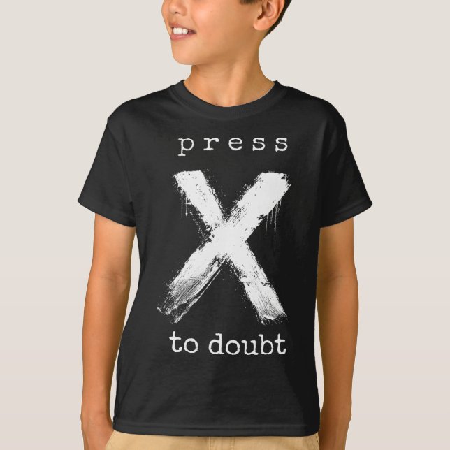 T-shirt Appuyez sur X pour douter du mème  (Devant)