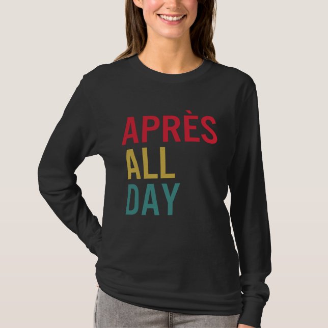T-shirt Apres All Day Winter Sports Apres Ski Lover Skiing (Devant)