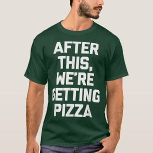 T-shirt Après ça, nous recevons de la nourriture amusante 