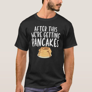 T-shirt Après ça, on mange des pancakes Drôle de dicton