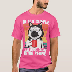 T-shirt Après Café, Je Me Sens Bien De La Haine Des Gens C