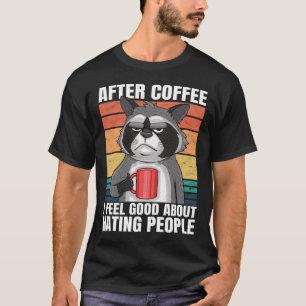 T-shirt Après Le Café, Je Me Sens Bien À Propos De La Hain
