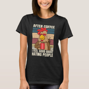 T-shirt Après Le Café Je Me Sens Bien À Propos De La Haine