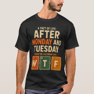 T-shirt Après lundi et mardi, même le calendrier dit