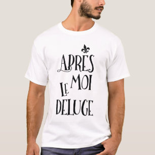 T-shirt Après moi l'inondation - expression française