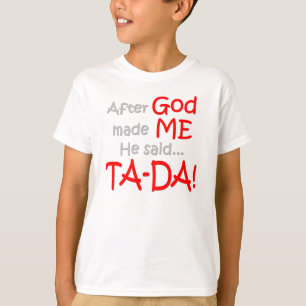 T-shirt Après que Dieu m'ait fait, il a dit….Le VENTRE-