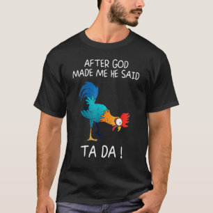 T-shirt Après Que Dieu M'Ait Fait, Il A Dit Ta Da