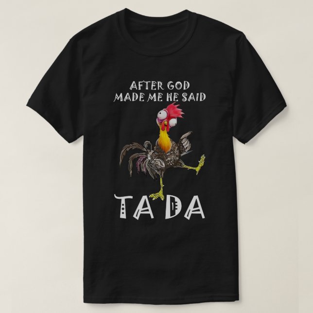 T-shirt Après Que Dieu M'Ait Fait, Il A Dit Ta Da (Design devant)