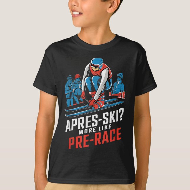 T-shirt Après Ski Plus Comme Avant La Course Ski Alpin  (Devant)