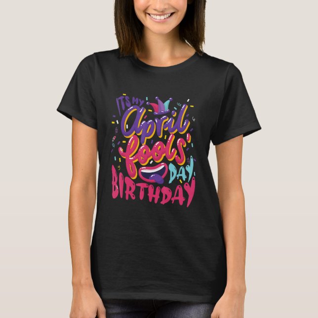 T-shirt April Fools Day Anniversaire C'est mon anniversair (Devant)