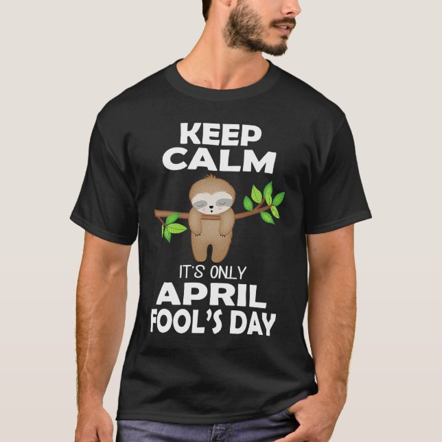 T-shirt April fools day pranks keep calm it's only April f (Devant)