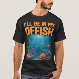 T-shirt Aquarium Art Fish Keeper, je serai dans mon bureau