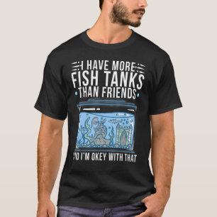 T-shirt Aquarium J'ai plus de réservoirs à poissons que d'