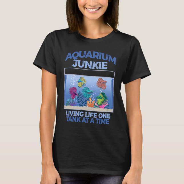 T-shirt Aquarium Junkie Living Life One Tank At A Time Fis (Devant)