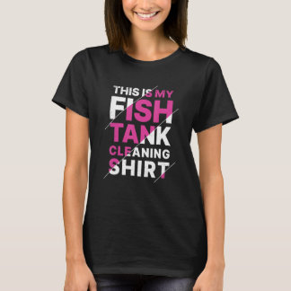 T-shirt Aquarium This Is My Fish Tank Cleaning