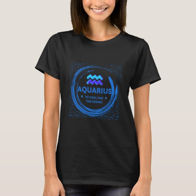 T-shirt Aquarius Trop Cool Pour Le Zodiaque (Devant)