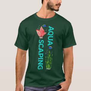 T-shirt Aquascaping Funny Pêche aquarium aquarium aquarium
