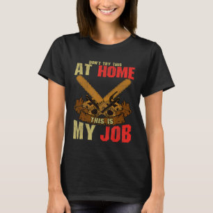 T-shirt Arborist Ne Testez Pas Ceci À Home Lumberjack Arbo