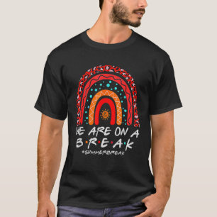 T-shirt Arc En Ciel Nous Sommes Sur Une Pause Vacation Pla