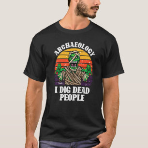 T-shirt Archéologie Antique J'Ai Cread Personnes Mortes Vi