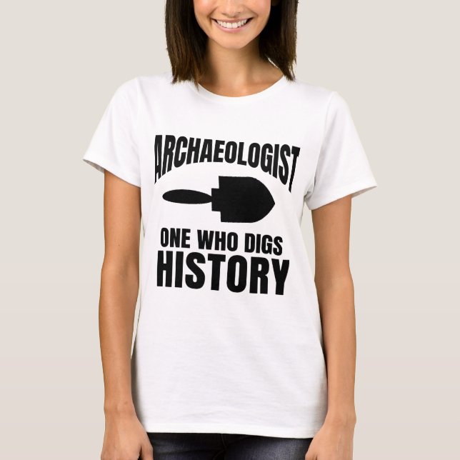 T-shirt Archéologie Un Archéologue Drôle Dit : (Devant)