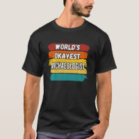 Archéologue World S Okayest Archéologue
