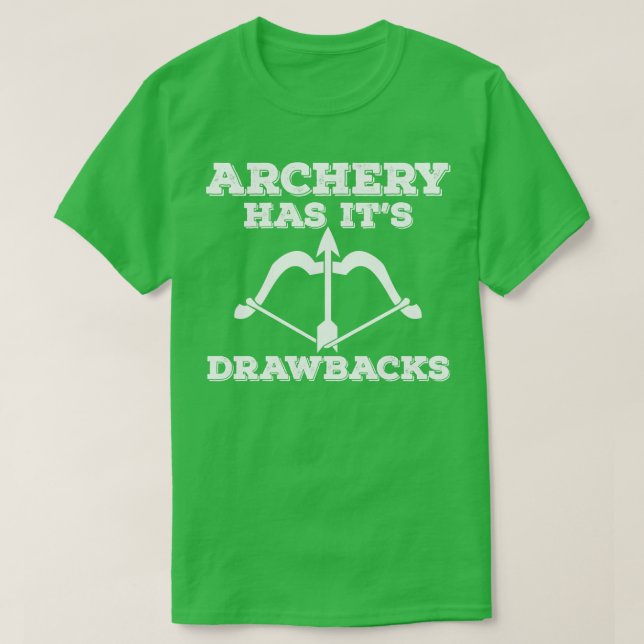 T-shirt Archery Archery Has Its Drawbacks (Design devant)