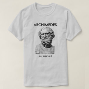 T-shirt Archimedes Got Screwed