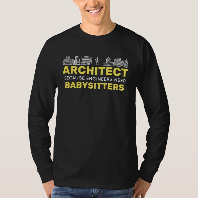 T-shirt Architect Because Engineers need Babysitters Build (Devant)