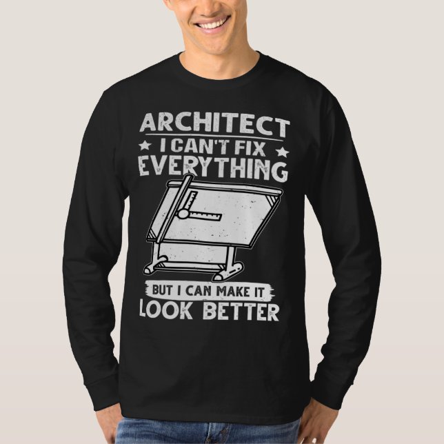 T-shirt Architect I Can t Fix Everything But Make It Look  (Devant)