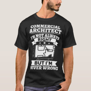 T-shirt Architecte Commercial Je n'ai pas toujours raison,