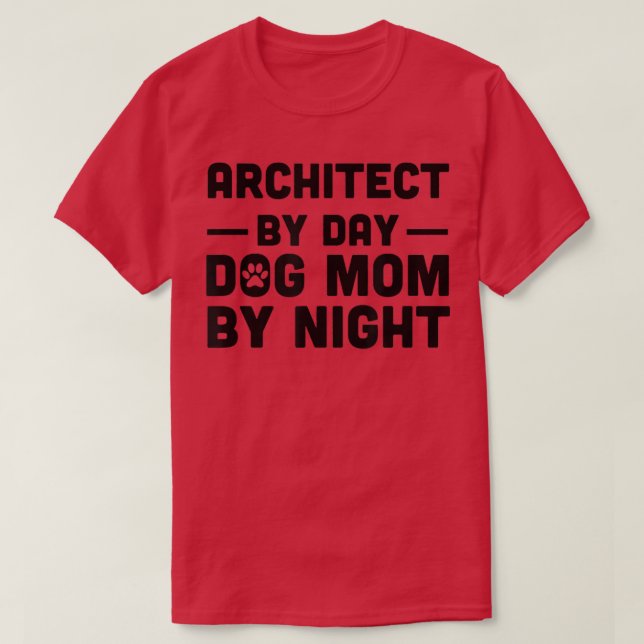 T-shirt Architecte De Jour Chien Maman De Nuit (Design devant)