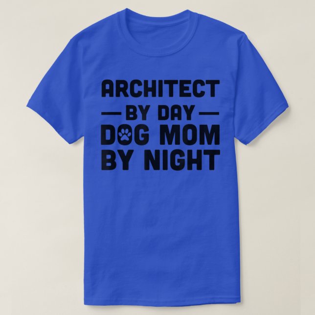T-shirt Architecte De Jour Chien Maman De Nuit (Design devant)