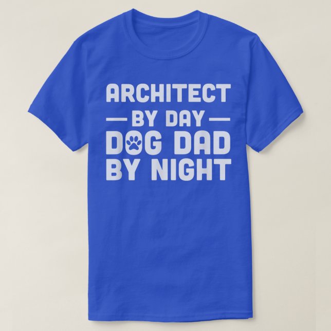 T-shirt Architecte De Jour Chien Papa De Nuit (Design devant)