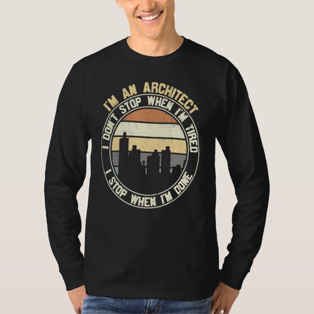 T-shirt Architecte Je ne m'arrête pas quand j'ai terminé   (Devant)