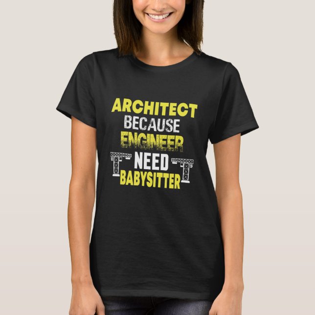T-shirt Architecte parce que les ingénieurs ont besoin de  (Devant)