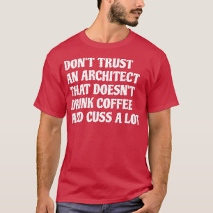T-shirt Architecte Qui Boit Du Café Cuss A Lot 1