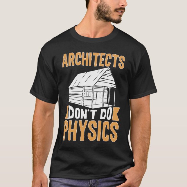 T-shirt Architects Don't Do Physics (Devant)