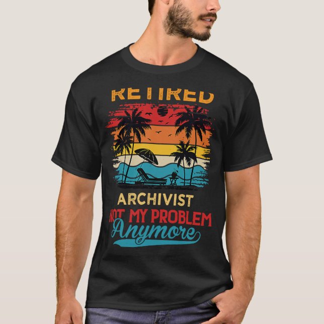 T-shirt Archiviste à la retraite - Ce n'est plus mon probl (Devant)