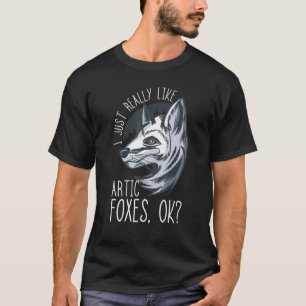 T-shirt Arctic Fox I Juste Vraiment Comme Artic Fox Ok Fox