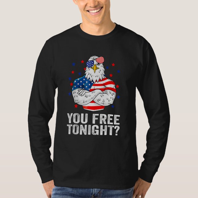 T-shirt Are You Free Tonight 4th Of July Independence Day  (Devant)