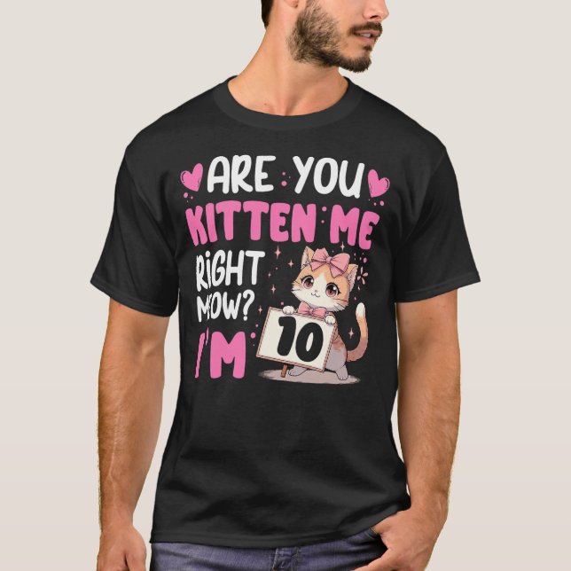 T-shirt Are You Kitten Me Right Meow Anime 10th Birthday C (Devant)