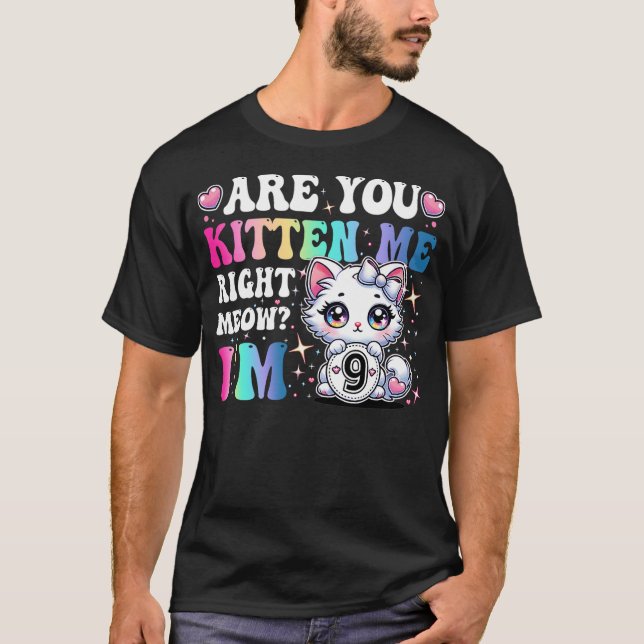 T-shirt Are You Kitten Me Right Meow Anime 9th Birthday Ca (Devant)