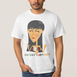 T-shirt Are you ladyboy ?